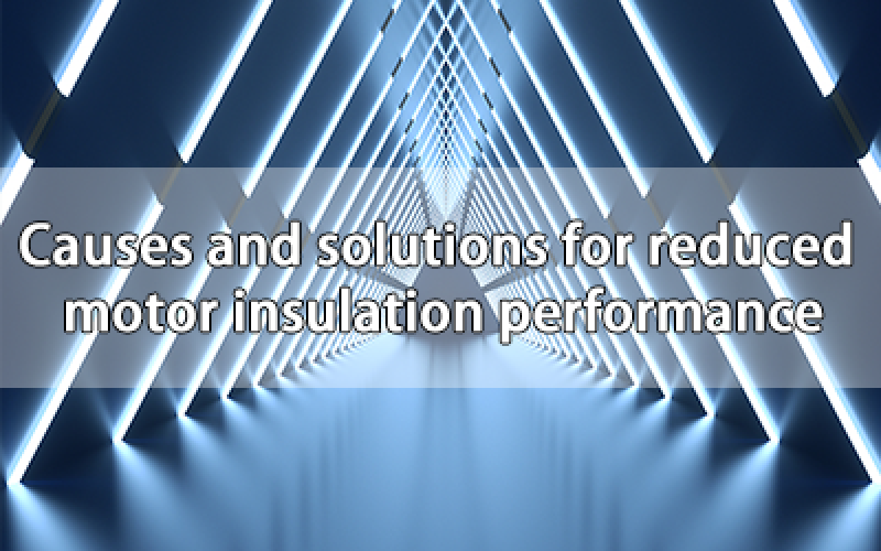 Causes and solutions for reduced motor insulation performance